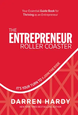Les montagnes russes de l'entrepreneur : C'est à votre tour de #jointheride - The Entrepreneur Roller Coaster: It's Your Turn to #jointheride