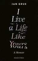 Je vis une vie comme la tienne - Un mémoire - I Live a Life Like Yours - A Memoir