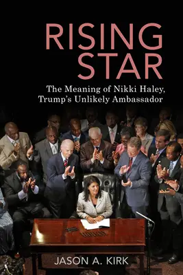 L'étoile montante : La signification de Nikki Haley, l'improbable ambassadrice de Trump - Rising Star: The Meaning of Nikki Haley, Trump's Unlikely Ambassador
