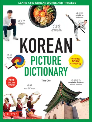 Dictionnaire en images du coréen : Apprendre 1 500 mots et expressions coréens - La ressource parfaite pour les apprenants visuels de tous âges - Korean Picture Dictionary: Learn 1,500 Korean Words and Phrases - The Perfect Resource for Visual Learners of All Ages