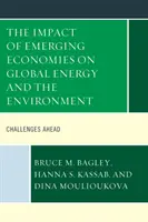 L'impact des économies émergentes sur l'énergie et l'environnement au niveau mondial : Les défis à venir - The Impact of Emerging Economies on Global Energy and the Environment: Challenges Ahead