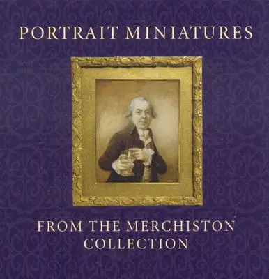 Portraits miniatures de la collection Merchiston - Portrait Miniatures from the Merchiston Collection