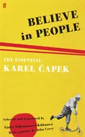 Croire en l'homme - L'essentiel de Karel Capek - Believe in People - The Essential Karel Capek