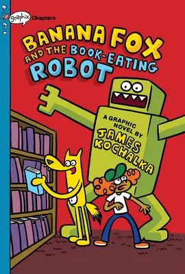 Banana Fox et le robot dévoreur de livres : Un livre de Graphix Chapters (Banana Fox #2), 2 - Banana Fox and the Book-Eating Robot: A Graphix Chapters Book (Banana Fox #2), 2