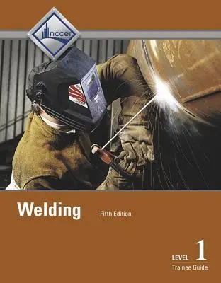 Guide du stagiaire en soudage niveau 1 - Welding Level 1 Trainee Guide