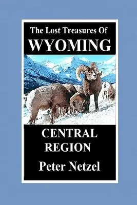 Les trésors perdus du Wyoming - Région centrale - The Lost Treasures of Wyoming-Central Region