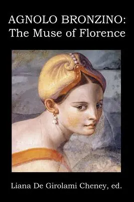 Agnolo Bronzino : La muse de Florence - Agnolo Bronzino: The Muse of Florence