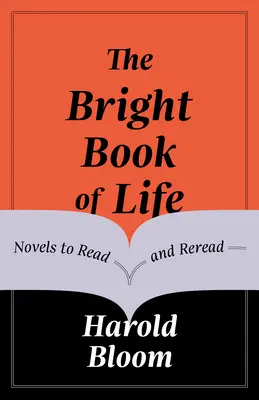 Le livre lumineux de la vie : Des romans à lire et à relire - The Bright Book of Life: Novels to Read and Reread