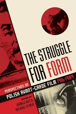 La lutte pour la forme : Perspectives sur le cinéma d'avant-garde polonais, 1916-1989 - The Struggle for Form: Perspectives on Polish Avant-Garde Film, 1916-1989