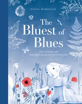 Le plus bleu des bleus : Anna Atkins et le premier livre de photographies - The Bluest of Blues: Anna Atkins and the First Book of Photographs