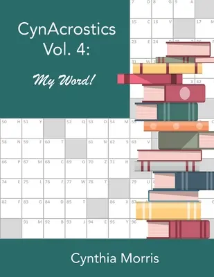 CynAcrostics Volume 4 : Mon mot ! - CynAcrostics Volume 4: My Word!