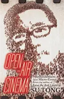 Cinéma en plein air - Réminiscences et micro-essais de l'auteur de La lanterne rouge - Open-Air Cinema - Reminiscences and Micro-Essays from the author of Raise the Red Lantern