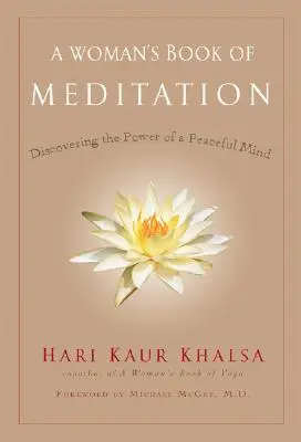 Le livre de méditation d'une femme : Découvrir le pouvoir d'un esprit paisible - A Woman's Book of Meditation: Discovering the Power of a Peaceful Mind