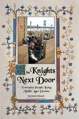 Les chevaliers d'à côté : Des gens ordinaires qui vivent des rêves du Moyen Âge - The Knights Next Door: Everyday People Living Middle Ages Dreams