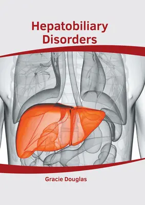 Troubles hépatobiliaires - Hepatobiliary Disorders