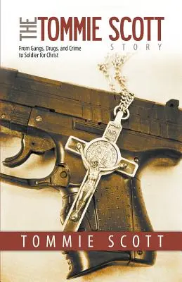 L'histoire de Tommie Scott : Des gangs, de la drogue et du crime à un soldat pour le Christ - The Tommie Scott Story: From Gangs, Drugs, and Crime to Soldier for Christ