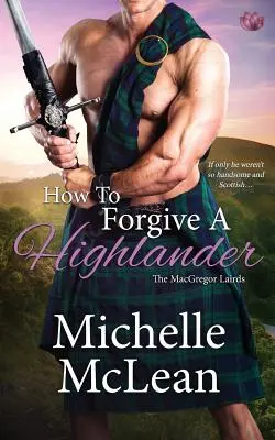 Comment pardonner à un Highlander - How to Forgive a Highlander