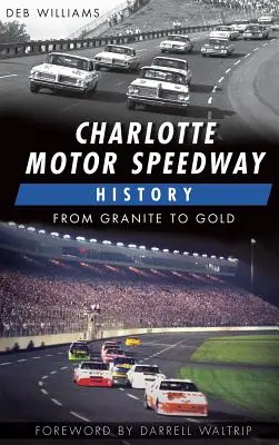 L'histoire du Charlotte Motor Speedway : Du granit à l'or - Charlotte Motor Speedway History: From Granite to Gold