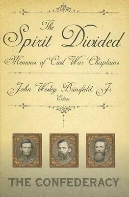 L'esprit divisé : Mémoires d'aumôniers de la guerre civile - La Confédération - The Spirit Divided: Memoirs of Civil War Chaplains-The Confederacy