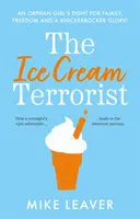 Ice Cream Terrorist - Le combat d'une orpheline pour sa famille, sa liberté... et une gloire à la Knickerbocker - Ice Cream Terrorist - An Orphan Girl's Fight For Family, Freedom... And A Knickerbocker-Glory