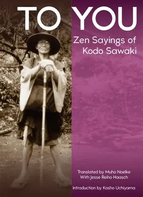 À vous : Les paroles zen de Kodo Sawaki - To You: Zen Sayings of Kodo Sawaki