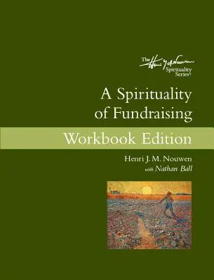 Une spiritualité de la collecte de fonds - édition cahier d'exercices - A Spirituality of Fundraising Workbook Edition