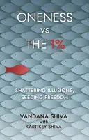 L'Unicité contre le 1% - Briser les illusions, ensemencer la liberté - Oneness vs The 1% - Shattering Illusions, Seeding Freedom