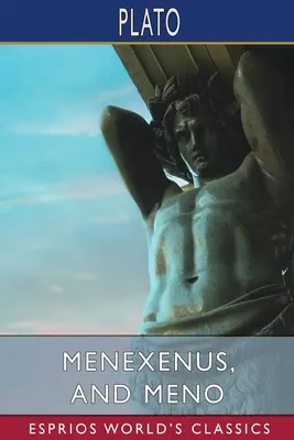 Menexenus et Meno (Esprios Classics) - Menexenus, and Meno (Esprios Classics)