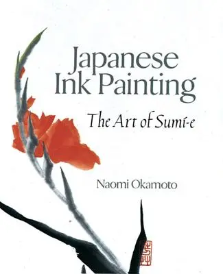Peinture à l'encre japonaise : L'art du Sumi-E - Japanese Ink Painting: The Art of Sumi-E