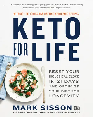 Le régime Keto pour la vie : Réinitialisez votre horloge biologique en 21 jours et optimisez votre alimentation pour la longévité - Keto for Life: Reset Your Biological Clock in 21 Days and Optimize Your Diet for Longevity