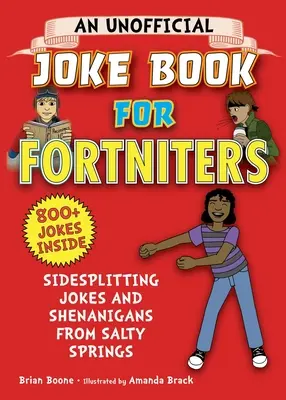 Un livre de blagues non officielles pour les Fortniters : Blagues et manigances de Salty Springs, 1 - An Unofficial Joke Book for Fortniters: Sidesplitting Jokes and Shenanigans from Salty Springs, 1