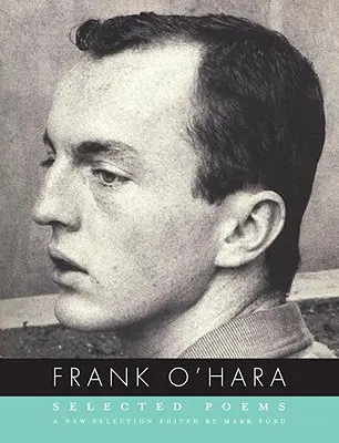 Frank O'Hara : Poèmes choisis - Frank O'Hara: Selected Poems