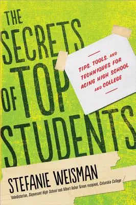 Les secrets des meilleurs étudiants : Conseils, outils et techniques pour réussir au lycée et à l'université - The Secrets of Top Students: Tips, Tools, and Techniques for Acing High School and College