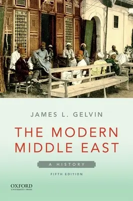 Le Moyen-Orient moderne : Une histoire - The Modern Middle East: A History