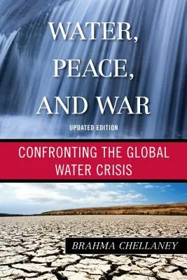L'eau, la paix et la guerre : la crise mondiale de l'eau, édition mise à jour - Water, Peace, and War: Confronting the Global Water Crisis, Updated Edition