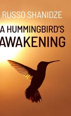 L'éveil d'un colibri - A Hummingbird's Awakening