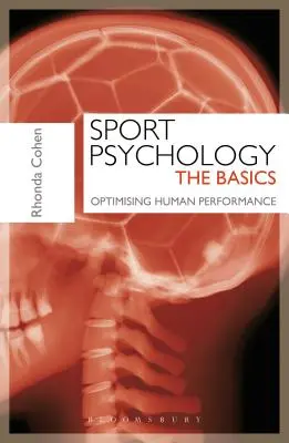 Psychologie du sport : The Basics - Optimising Human Performance (Cohen Rhonda (Head of London Sport Institute HPC/BPS Middlesex University)) - Sport Psychology: The Basics - Optimising Human Performance (Cohen Rhonda (Head of London Sport Institute HPC/BPS Middlesex University))