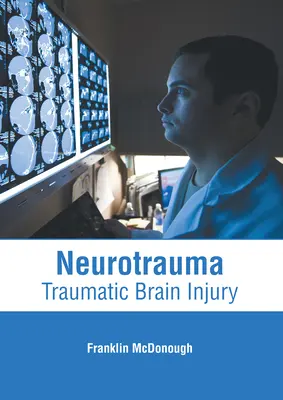 Neurotraumatisme : Lésions cérébrales traumatiques - Neurotrauma: Traumatic Brain Injury