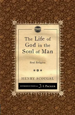 La vie de Dieu dans l'âme de l'homme : La vraie religion - The Life of God in the Soul of Man: Real Religion