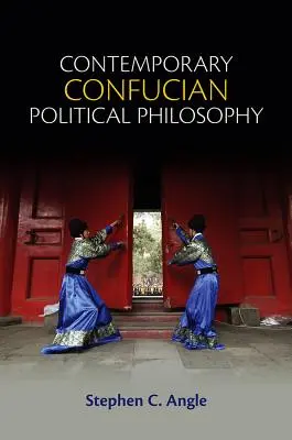 Philosophie politique confucéenne contemporaine : Vers un confucianisme progressiste - Contemporary Confucian Political Philosophy: Toward Progressive Confucianism