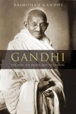 Gandhi : L'homme, son peuple et l'empire - Gandhi: The Man, His People, and the Empire