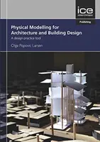 Modélisation physique pour le design urbain et l'architecture - Un outil pour la pratique du design - Physical Modelling for Urban Design and Architecture - A Design Practice Tool