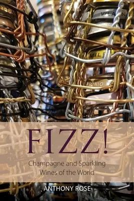 Fizz ! Champagne et vins mousseux du monde - Fizz!: Champagne and Sparkling Wines of the World