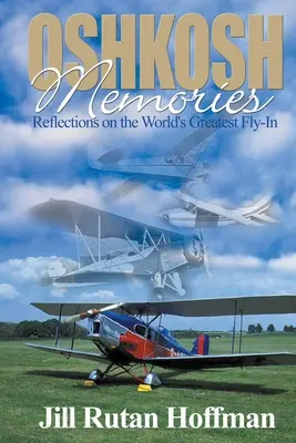 Souvenirs d'Oshkosh : Réflexions sur le plus grand fly-in du monde - Oshkosh Memories: Reflections on the World's Greatest Fly-In