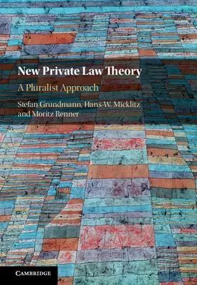 La nouvelle théorie du droit privé : Une approche pluraliste - New Private Law Theory: A Pluralist Approach