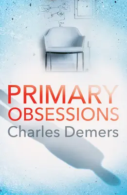 Obsessions primaires - Un thriller rafraîchissant sur la santé mentale - Primary Obsessions - A refreshing mental health thriller