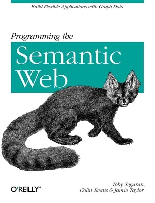 Programmer le Web sémantique : Construire des applications flexibles avec des données graphiques - Programming the Semantic Web: Build Flexible Applications with Graph Data
