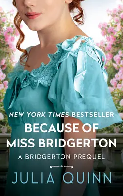 A cause de Miss Bridgerton : Une préquelle de Bridgerton - Because of Miss Bridgerton: A Bridgerton Prequel