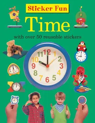 Sticker Fun : Le temps : avec plus de 50 autocollants réutilisables - Sticker Fun: Time: With Over 50 Reusable Stickers