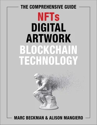 Le guide complet des Nfts, des œuvres d'art numériques et de la technologie Blockchain - The Comprehensive Guide to Nfts, Digital Artwork, and Blockchain Technology